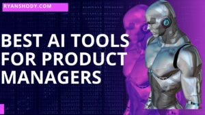 Read more about the article Best AI Tools for Product Managers: Must-Haves in 2024