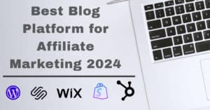 Read more about the article Best Blog Platform for Affiliate Marketing: Top 5 Picks for 2024