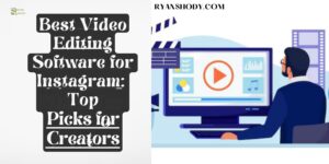 Read more about the article Best Video Editing Software for Instagram 2025: Top Picks for Creators
