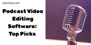 Read more about the article Podcast Video Editing Software: Top Picks for 2025