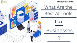 Read more about the article What Are the Best AI Tools for Businesses in 2025?