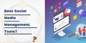 Read more about the article Best Social Media Management Tools 2025?