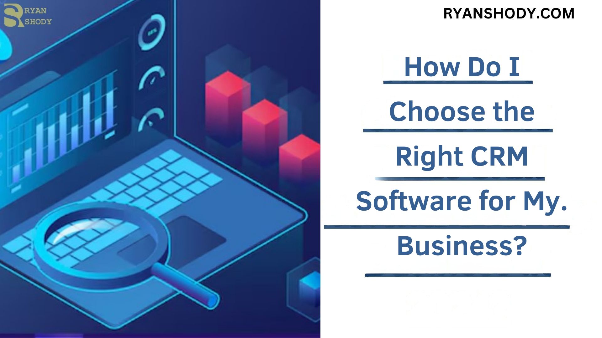 You are currently viewing How Do I Choose the Right CRM Software for My Business in 2025?