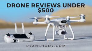 Read more about the article Drone Reviews Under $500: Top Picks for 2025